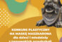 KONKURS PLASTYCZNY „PARADA MASZKARONÓW”