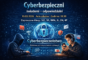 „CYBERBEZPIECZNI – ŚWIADOMI – ODPOWIEDZIALNI”